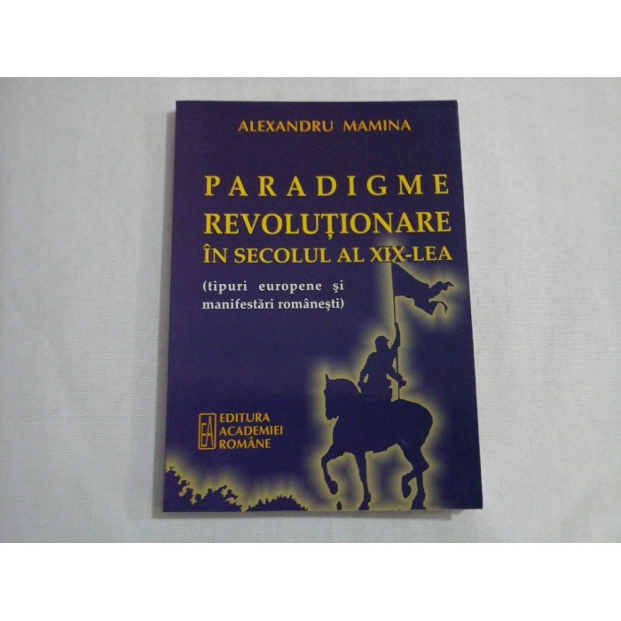 PARADIGME REVOLUTIONARE IN SECOLUL AL XIX-LEA - ALEXANDRU MAMINA PARADIGME REVOLUTIONARE IN SECOLUL AL XIX-LEA - ALEXANDRU MAMINA